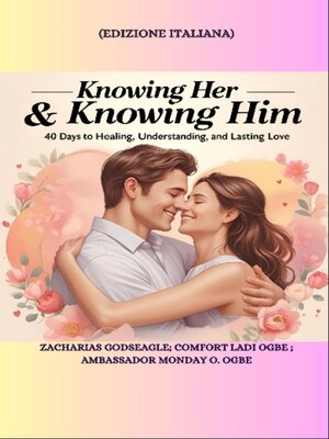 cover image of KNOWING HER & KNOWING HIM--40 Days to Healing, Understanding, and Lasting Love--ITALIAN EDITION--Edizione italiana